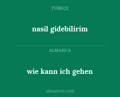nasil gidebilirim - wie kann ich gehen