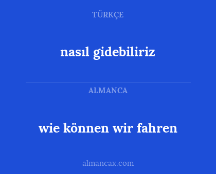 nasıl gidebiliriz - wie können wir fahren