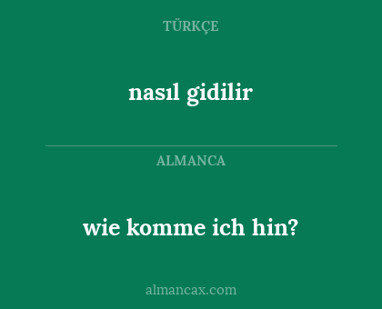 nasıl gidilir - wie komme ich hin?