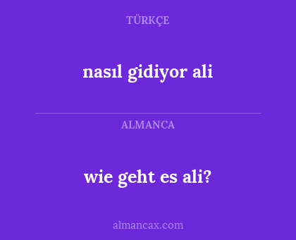 wie geht es ali? - nasıl gidiyor ali