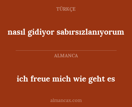 ich freue mich wie geht es - nasıl gidiyor sabırsızlanıyorum