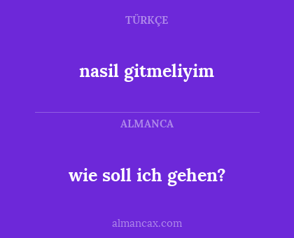 nasil gitmeliyim - wie soll ich gehen?