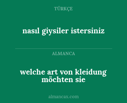 nasıl giysiler istersiniz - welche art von kleidung möchten sie
