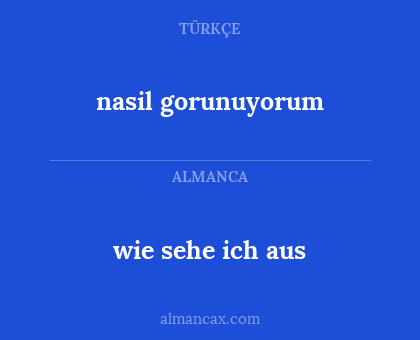 nasil gorunuyorum - wie sehe ich aus