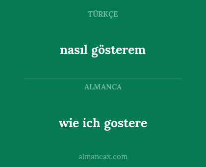 wie ich gostere - nasıl gösterem