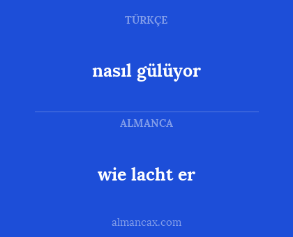 nasıl gülüyor - wie lacht er