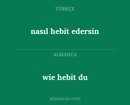 nasıl hebit edersin - wie hebit du