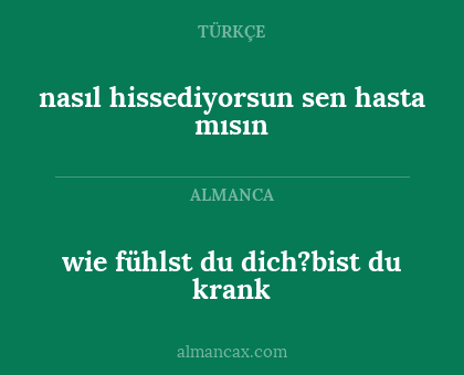 wie fühlst du dich?bist du krank - nasıl hissediyorsun sen hasta mısın
