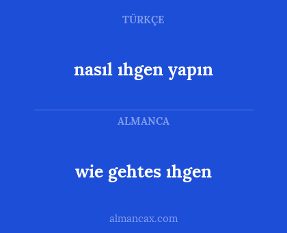 nasıl ıhgen yapın - wie gehtes ıhgen