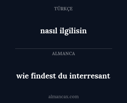 wie findest du interresant - nasıl ilgilisin