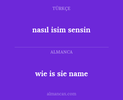 nasıl isim sensin - wie is sie name
