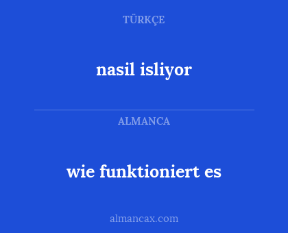 nasil isliyor - wie funktioniert es