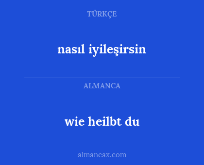 nasıl iyileşirsin - wie heilbt du