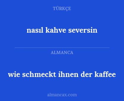 nasıl kahve seversin - wie schmeckt ihnen der kaffee