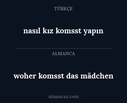 woher komsst das mädchen - nasıl kız komsst yapın