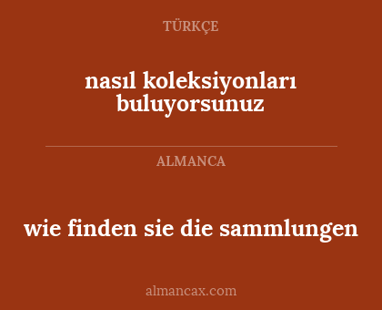wie finden sie die sammlungen - nasıl koleksiyonları buluyorsunuz