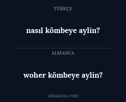 woher kömbeye aylin? - nasıl kömbeye aylin?