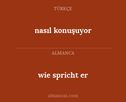 wie spricht er - nasıl konuşuyor