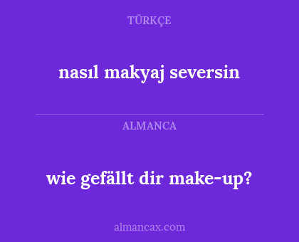wie gefällt dir make-up? - nasıl makyaj seversin