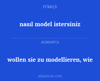 nasıl model istersiniz - wollen sie zu modellieren, wie
