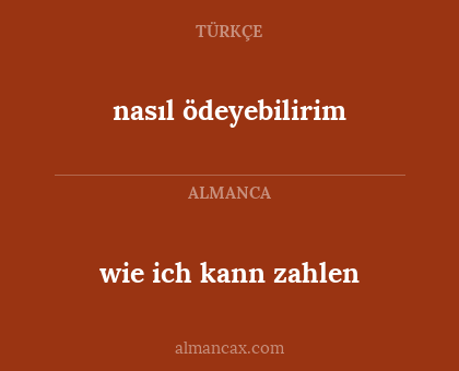 nasıl ödeyebilirim - wie ich kann zahlen