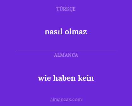 nasıl olmaz - wie haben kein