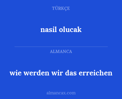 nasil olucak - wie werden wir das erreichen