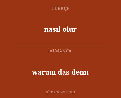 warum das denn - nasıl olur
