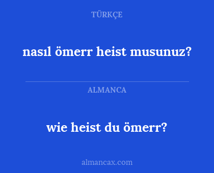 nasıl ömerr heist musunuz? - wie heist du ömerr?