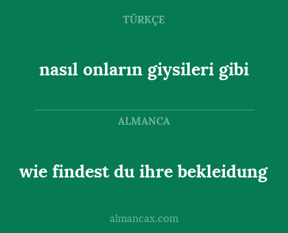 nasıl onların giysileri gibi - wie findest du ihre bekleidung
