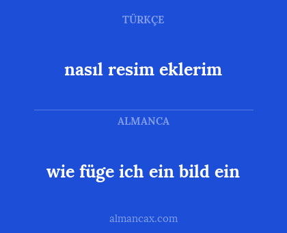 nasıl resim eklerim - wie füge ich ein bild ein