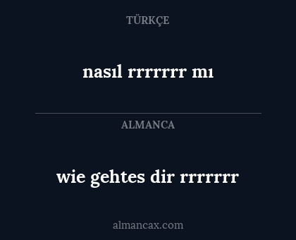 wie gehtes dir rrrrrrr - nasıl rrrrrrr mı