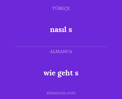 nasıl s - wie geht s