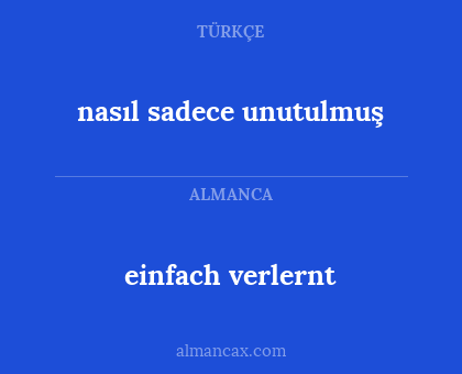 einfach verlernt - nasıl sadece unutulmuş