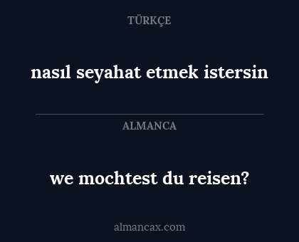 nasıl seyahat etmek istersin - we mochtest du reisen?
