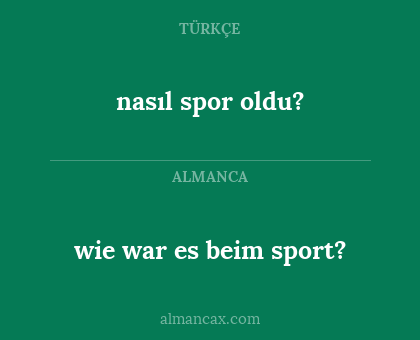 wie war es beim sport? - nasıl spor oldu?