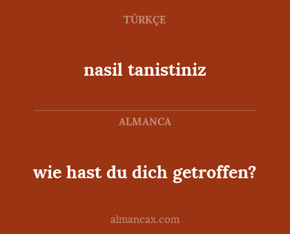 wie hast du dich getroffen? - nasil tanistiniz