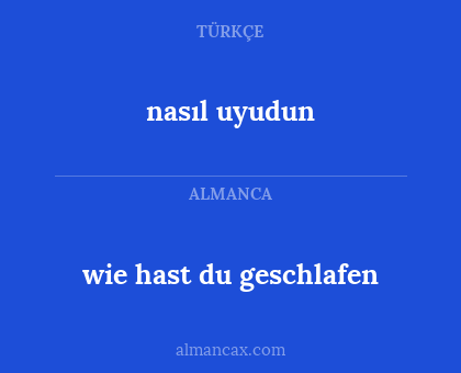 nasıl uyudun - wie hast du geschlafen