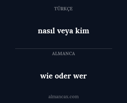 nasıl veya kim - wie oder wer