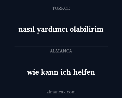 nasıl yardımcı olabilirim - wie kann ich helfen