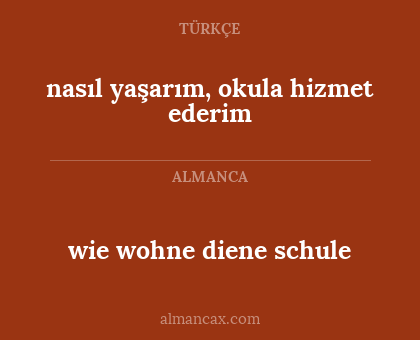 nasıl yaşarım, okula hizmet ederim - wie wohne diene schule
