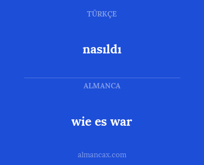 nasıldı - wie es war