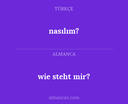 wie steht mir? - nasılım?