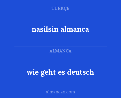 wie geht es deutsch - nasilsin almanca