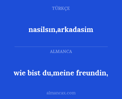 nasilsın,arkadasim - wie bist du,meine freundin,