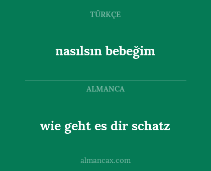 nasılsın bebeğim - wie geht es dir schatz