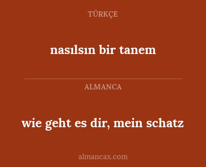 wie geht es dir, mein schatz - nasılsın bir tanem