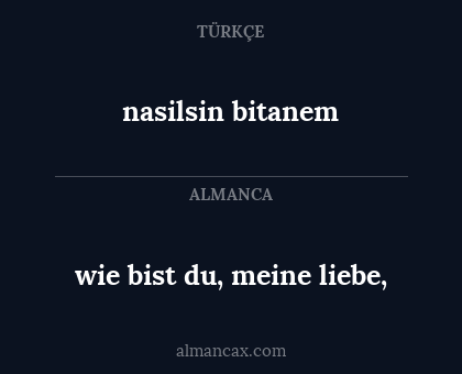 nasilsin bitanem - wie bist du, meine liebe,