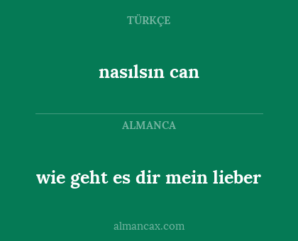 nasılsın can - wie geht es dir mein lieber