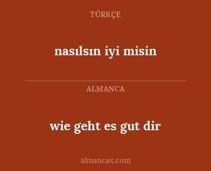 nasılsın iyi misin - wie geht es gut dir
